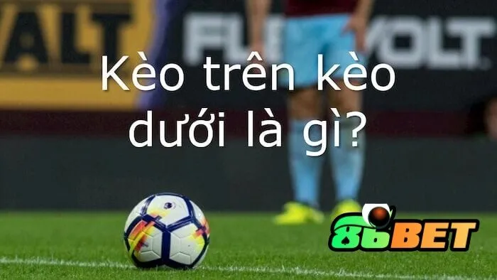 Kèo Dưới 86Bet